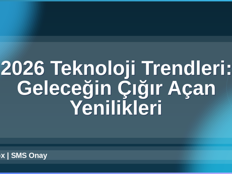 2026 Teknoloji Trendleri