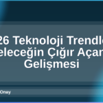 2026 Teknoloji Trendleri