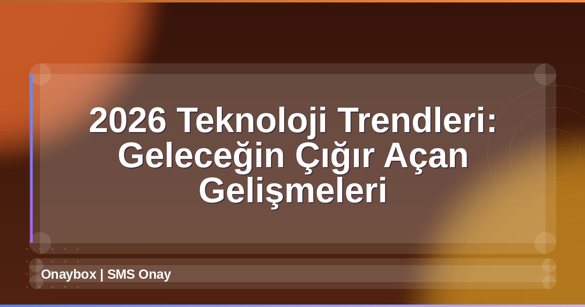2026 Teknoloji Trendleri