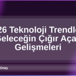 2026 Teknoloji Trendleri