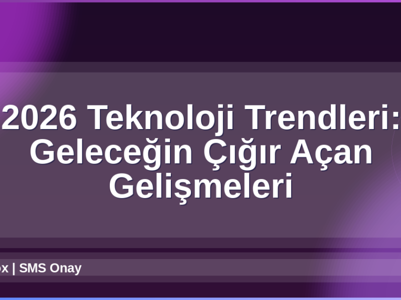 2026 Teknoloji Trendleri