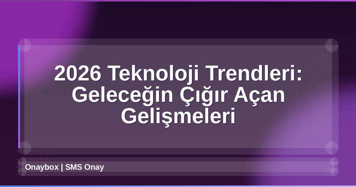 2026 Teknoloji Trendleri