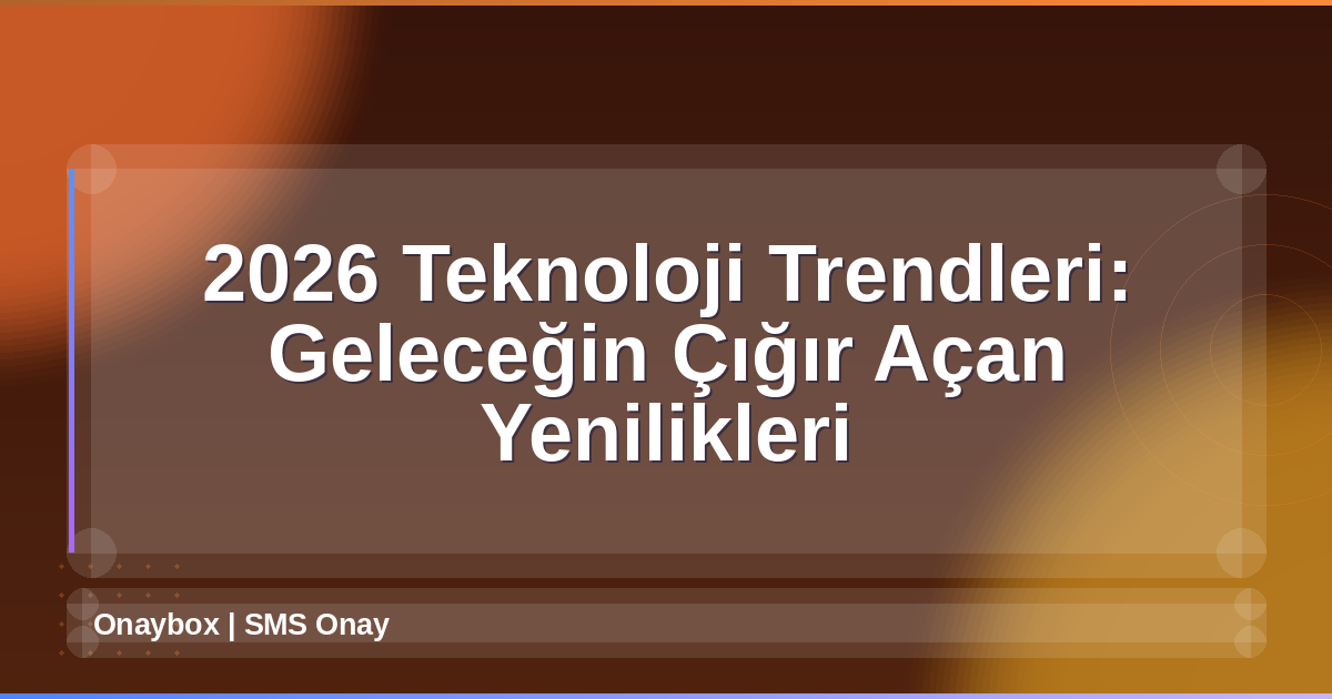 2026 Teknoloji Trendleri