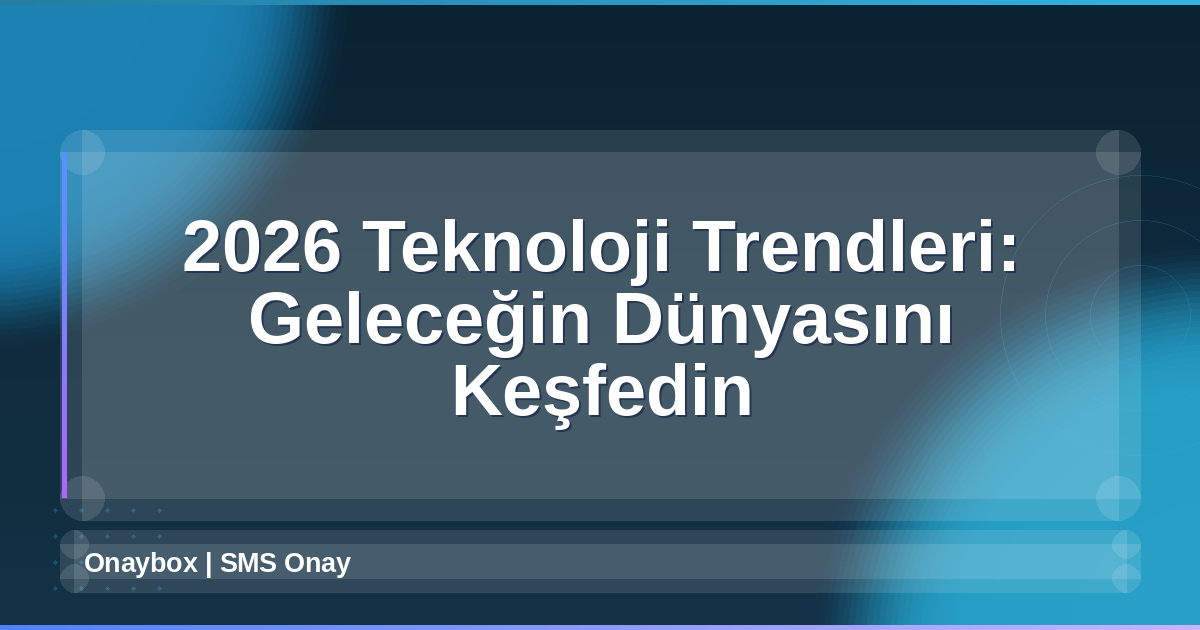 2026 Teknoloji Trendleri