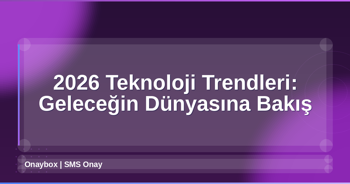 2026 Teknoloji Trendleri