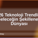 2026 Teknoloji Trendleri