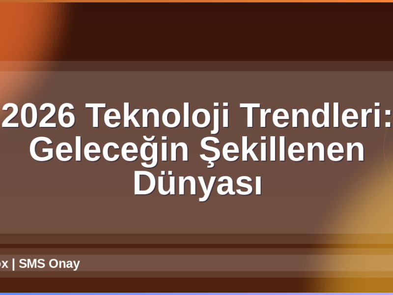 2026 Teknoloji Trendleri