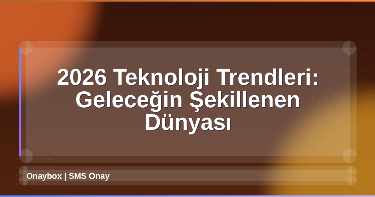 2026 Teknoloji Trendleri