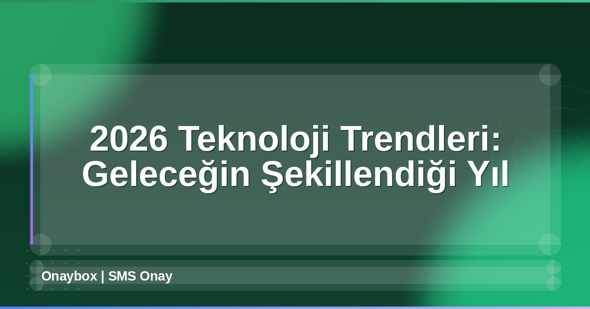 2026 Teknoloji Trendleri