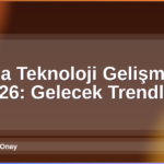 Teknoloji Gelişmeleri 2026