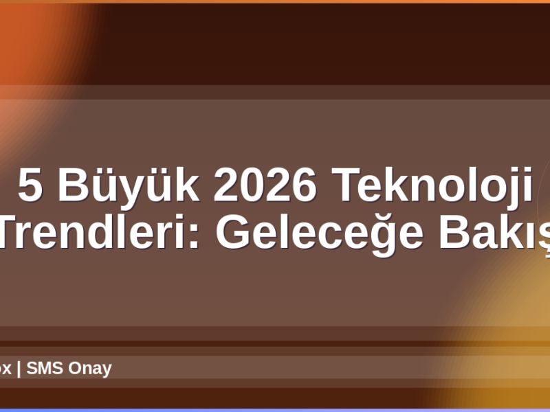 2026 Teknoloji Trendleri