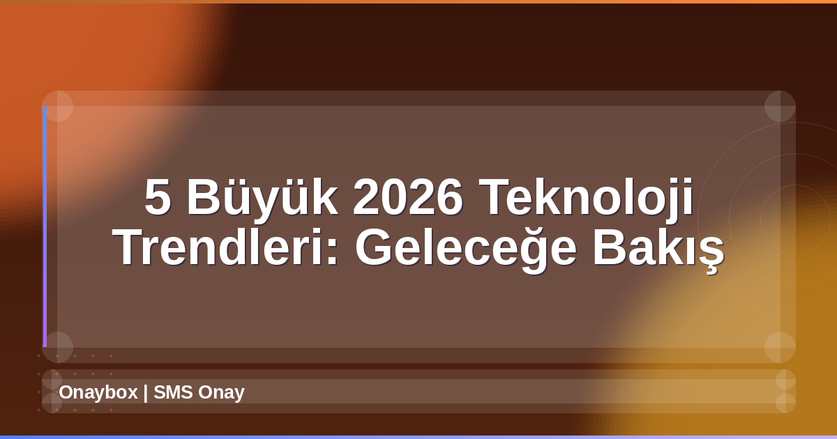 2026 Teknoloji Trendleri
