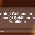 Teknoloji Gelişmeleri 2026