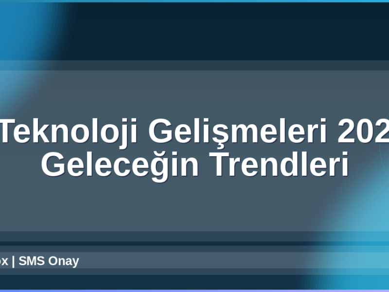 Teknoloji Gelişmeleri 2026