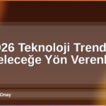 2026 Teknoloji Trendleri
