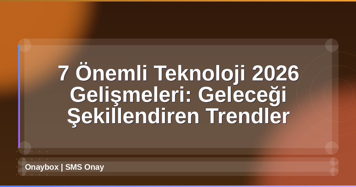 Teknoloji 2026 Gelişmeleri