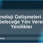 Teknoloji Gelişmeleri 2026