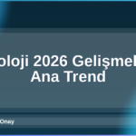 Teknoloji 2026 Gelişmeleri