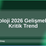Teknoloji 2026 Gelişmeleri