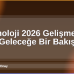 Teknoloji 2026 Gelişmeleri