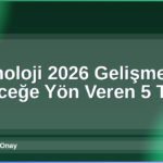 Teknoloji 2026 Gelişmeleri