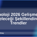 Teknoloji 2026 Gelişmeleri