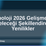 Teknoloji 2026 Gelişmeleri