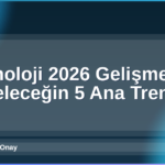 Teknoloji 2026 Gelişmeleri