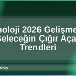 Teknoloji 2026 Gelişmeleri