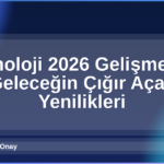 Teknoloji 2026 Gelişmeleri