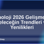 Teknoloji 2026 Gelişmeleri