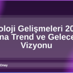 Teknoloji Gelişmeleri