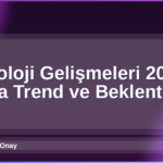 Teknoloji Gelişmeleri 2026