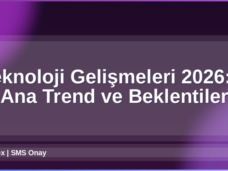 Teknoloji Gelişmeleri 2026