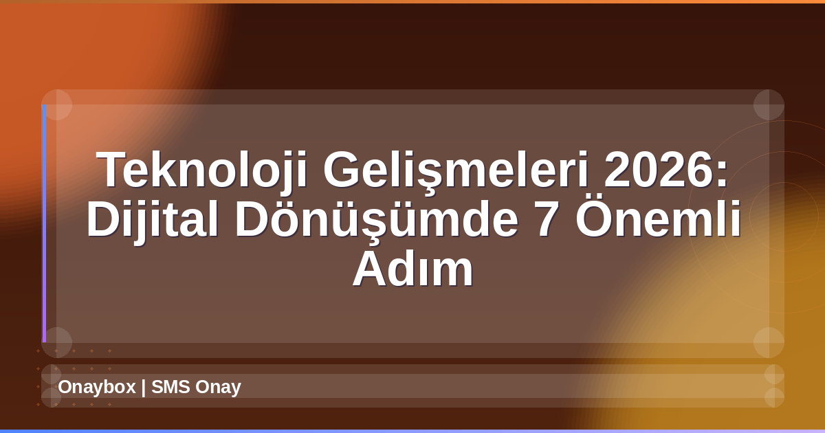 Teknoloji Gelişmeleri 2026