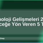 Teknoloji Gelişmeleri 2026