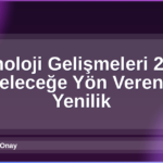 Teknoloji Gelişmeleri 2026