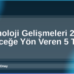 Teknoloji Gelişmeleri 2026