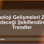 Teknoloji Gelişmeleri 2026