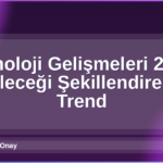 Teknoloji Gelişmeleri 2026