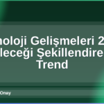 Teknoloji Gelişmeleri 2026