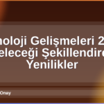 Teknoloji Gelişmeleri 2026