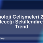 Teknoloji Gelişmeleri 2026