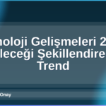 Teknoloji Gelişmeleri 2026