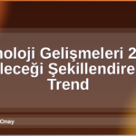 Teknoloji Gelişmeleri 2026