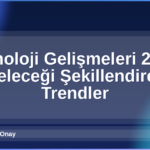 Teknoloji Gelişmeleri 2026