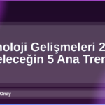 Teknoloji Gelişmeleri 2026