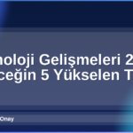 Teknoloji Gelişmeleri 2026
