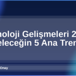 Teknoloji Gelişmeleri 2026