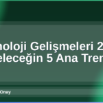 Teknoloji Gelişmeleri 2026
